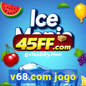 v68.com jogo